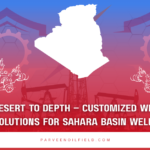 From Desert to Depth – Customized Wellhead Solutions for Sahara Basin Wells