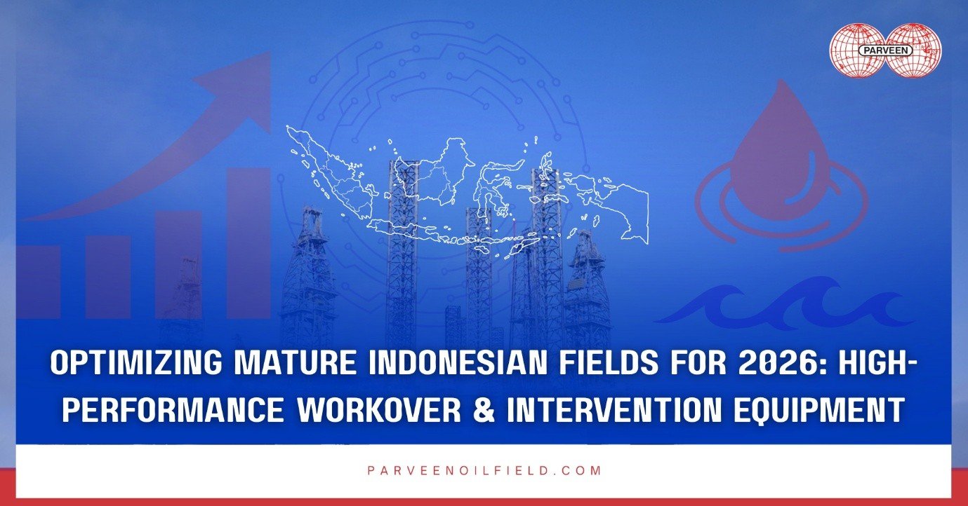 Optimizing Mature Indonesian Fields for 2026: High-Performance Workover & Intervention Equipment