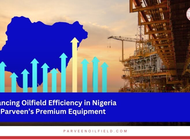 From drilling equipment to oilfield tools, Parveen delivers world-class quality to support efficiency and safety in Nigerian oilfields.