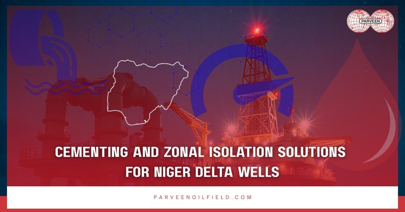 Cementing and Zonal Isolation Solutions for Niger Delta Wells