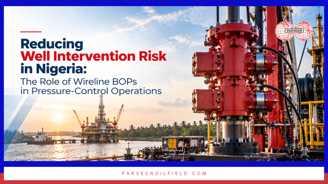 Reducing Well Intervention Risk in Nigeria: The Role of Wireline BOPs in Pressure-Control Operations