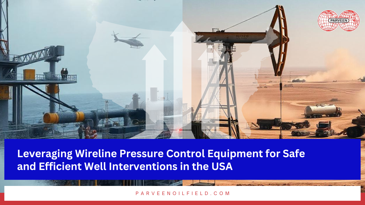 Parveen Industries provides industry-leading solutions that enhance safety, efficiency, and regulatory compliance for oilfield operators