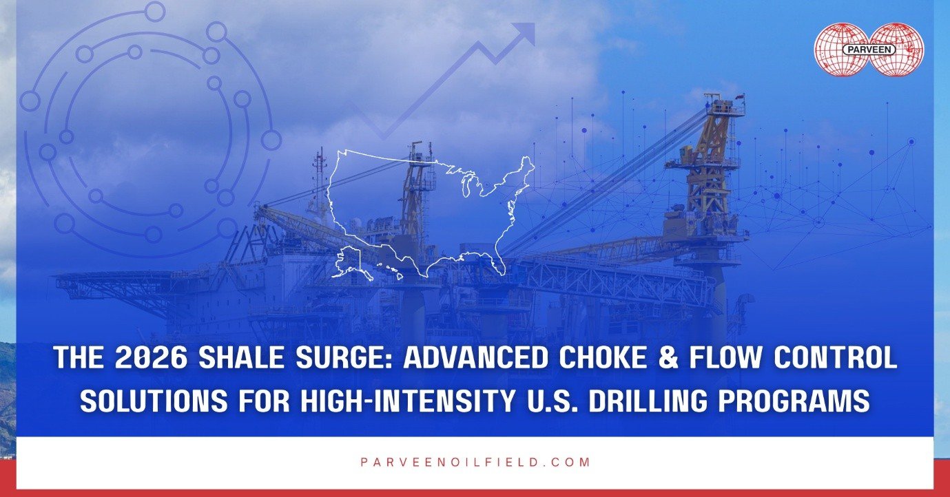 The 2026 Shale Surge: Advanced Choke & Flow Control Solutions for High-Intensity U.S. Drilling Programs